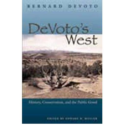 Cover for Bernard DeVoto · DeVoto's West: History, Conservation, and the Public Good (Hardcover Book) (2005)