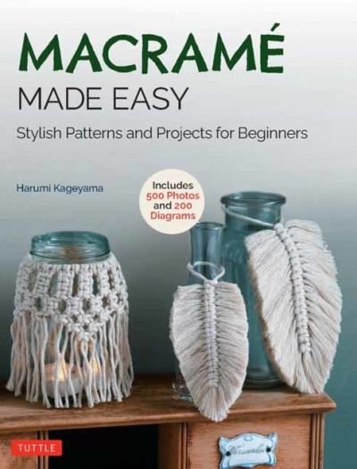 Cover for Harumi Kageyama · Macrame Made Easy: Stylish Patterns and Projects for Beginners (over 500 photos and 200 diagrams) (Taschenbuch) (2022)