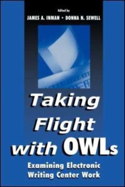 Cover for Inman, James A. (University of Michigan, Usa) · Taking Flight With OWLs: Examining Electronic Writing Center Work (Paperback Bog) (2000)