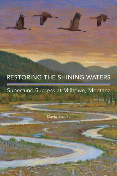 Cover for David Brooks · Restoring the Shining Waters: Superfund Success at Milltown, Montana (Hardcover bog) (2015)