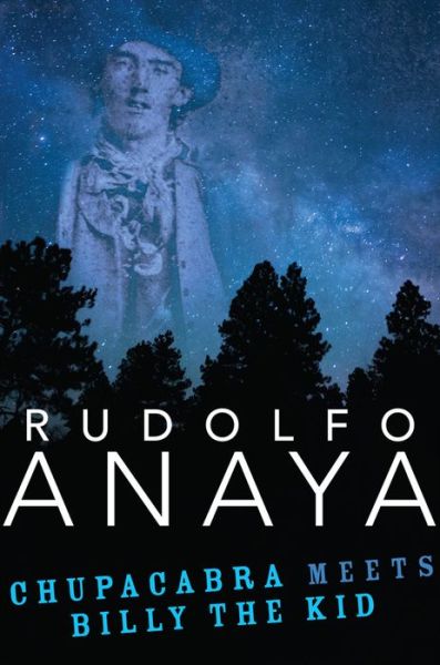 Cover for Rudolfo Anaya · ChupaCabra Meets Billy the Kid - Chicana and Chicano Visions of the Americas Series (Hardcover Book) (2018)