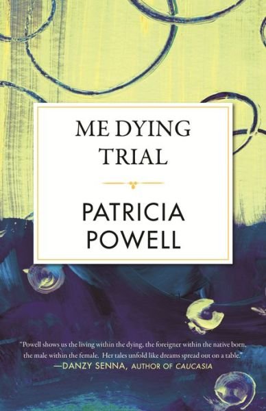 Cover for Patricia Powell · Me Dying Trial (Taschenbuch) (2019)