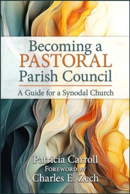 Cover for Patricia Carroll · Becoming a Pastoral Parish Council: A Guide for a Synodal Church (Paperback Book) (2023)