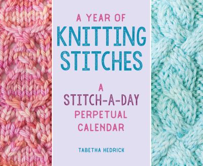 Cover for Tabetha Hedrick · A Year of Knitting Stitches: A Stitch-a-Day Perpetual Calendar (Calendar) (2023)