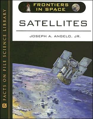 Cover for Angelo, Joseph A., Jr. · Satellites - Frontiers in Space (Hardcover Book) (2006)