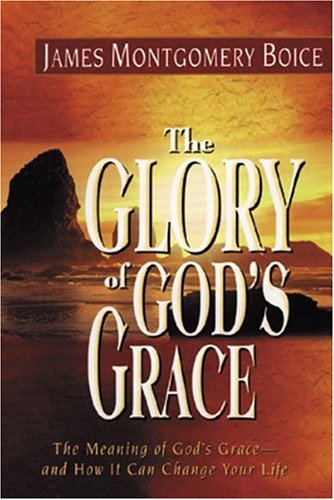 Cover for James Montgomery Boice · Glory of God's Grace, The: the Meaning of God's Grace--and How It Can Change Your Life (Paperback Book) (1999)