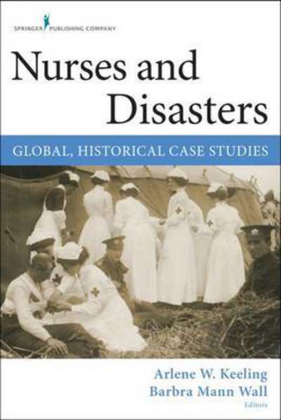 Cover for Barbra Mann Wall · Nurses and Disasters: Global, Historical Case Studies (Paperback Book) (2015)