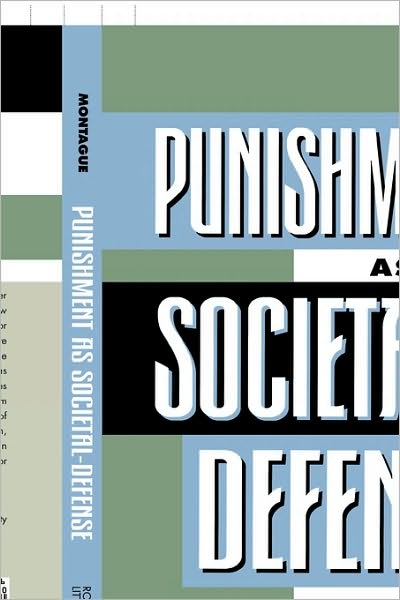 Cover for Phillip Montague · Punishment as Societal-Defense - Studies in Social, Political, and Legal Philosophy (Paperback Book) (1996)