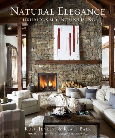 Cover for Rush Jenkins · Natural Elegance: Luxurious Mountain Living (Hardcover Book) (2019)