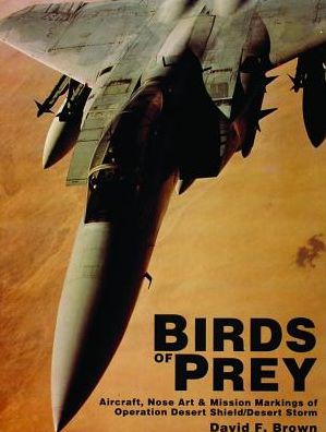 Cover for David F. Brown · Birds of Prey: Aircraft, Nose Art &amp; Mission Markings of Operation Desert Shield / Storm (Paperback Book) (1997)