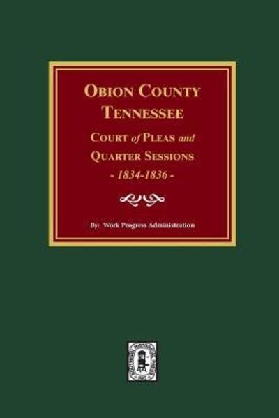 Cover for Work Progress Administration · Obion County, Tennessee Court of Pleas and Quarter Sessions, 1834-1836 (Paperback Bog) (2019)