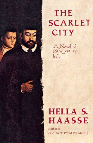 The Scarlet City: a Novel of 16th Century Italy - Hella S Haasse - Books - Chicago Review Press - 9780897333726 - August 30, 2005