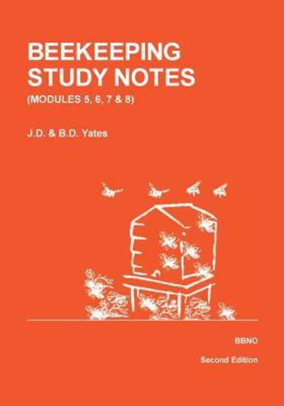 Cover for J.D. Yates · Beekeeping Study Notes for the BBKA Examinations (Modules 5, 6, 7 &amp; 8) (Paperback Book) [2 Revised edition] (2010)