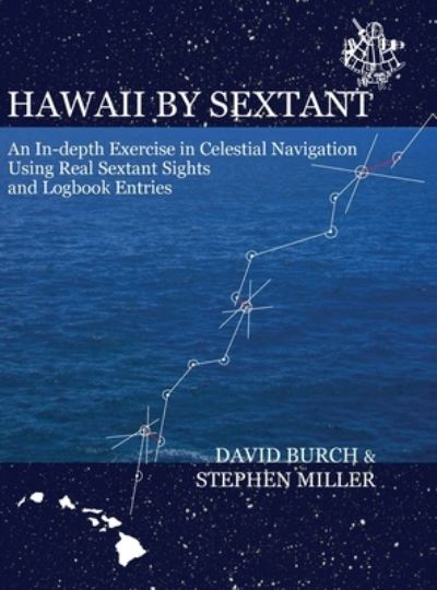 Cover for David Burch · Hawaii by Sextant: An In-Depth Exercise in Celestial Navigation Using Real Sextant Sights and Logbook Entries (Inbunden Bok) (2014)