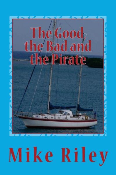 Cover for Mike Riley · The Good, the Bad and the Pirate (Paperback Book) (2012)