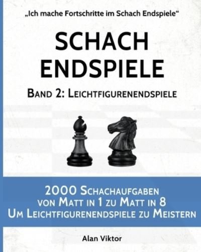 Schach Endspiele, Band 2 - Inc. Blurb - Bøker - Blurb, Inc. - 9781006011726 - 26. april 2024