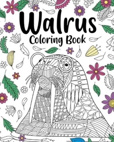 Cover for Paperland · Walrus Mandala Coloring Book: Coloring Books for Walrus Lovers, Mandala Painting Gifts Arts and Crafts (Paperback Book) (2024)