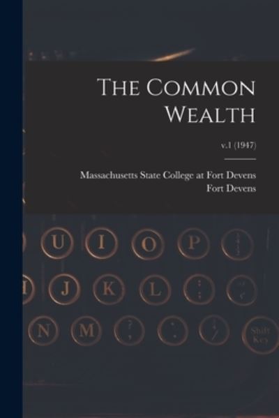 Cover for Massachusetts State College at Fort D · The Common Wealth; v.1 (1947) (Paperback Book) (2021)