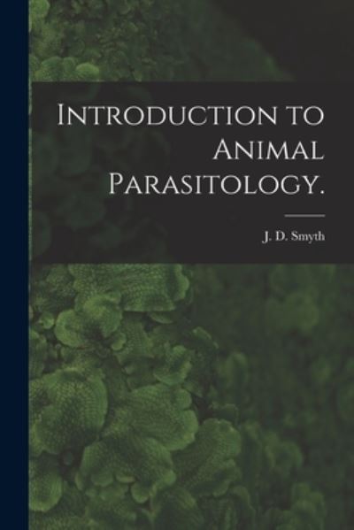 Cover for J D (James Desmond) 1917- Smyth · Introduction to Animal Parasitology. (Paperback Book) (2021)