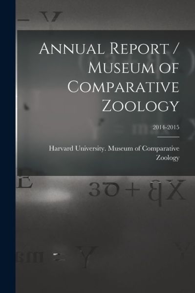 Cover for Harvard University Museum of Compara · Annual Report / Museum of Comparative Zoology; 2014-2015 (Paperback Bog) (2021)