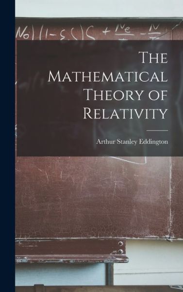 Cover for Arthur Stanley Eddington · Mathematical Theory of Relativity (Book) (2022)