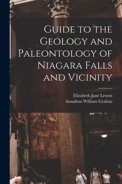 Cover for Amadeus William Grabau · Guide to the Geology and Paleontology of Niagara Falls and Vicinity (Book) (2022)