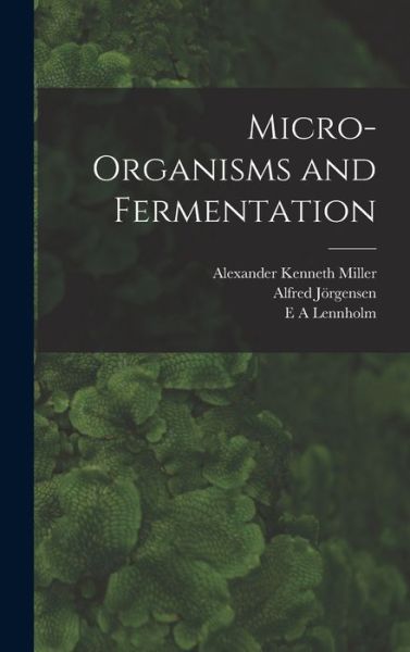 Cover for Alfred Jörgensen · Micro-Organisms and Fermentation (Buch) (2022)