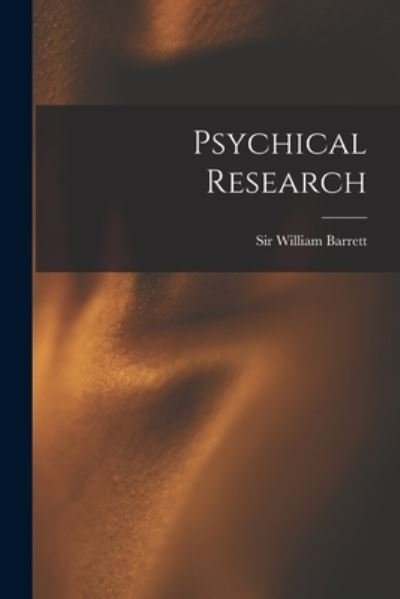 Psychical Research - William Barrett - Libros - Creative Media Partners, LLC - 9781016739726 - 27 de octubre de 2022