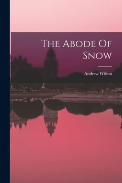 Cover for Andrew Wilson · Abode of Snow (Book) (2022)