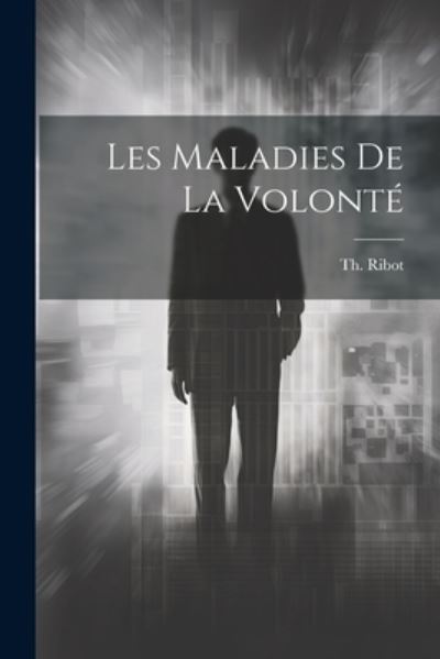 Cover for Ribot Th (Théodule) · Maladies de la Volonté (Book) (2023)