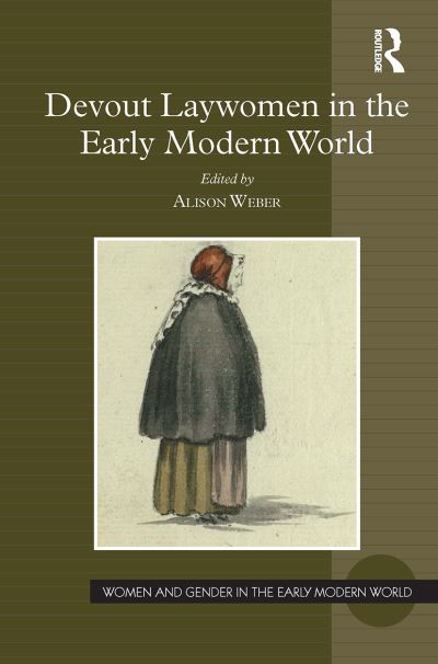 Devout Laywomen in the Early Modern World - Women and Gender in the Early Modern World -  - Książki - Taylor & Francis Ltd - 9781032920726 - 14 października 2024