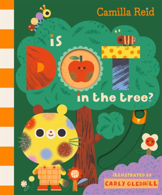 Cover for Camilla Reid · Is Dot in the Tree?: A Sliding Tab and Mirror Book for Toddlers - Dot &amp; You (Board book) (2025)