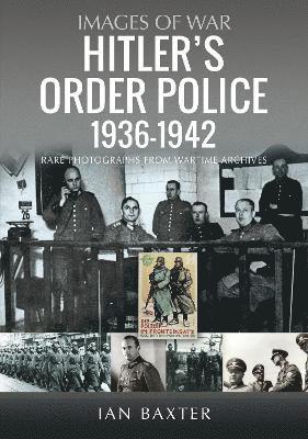 Cover for Ian Baxter · Hitler’s Order Police 1936–1942: The Ordnungspolizei (Taschenbuch) (2025)