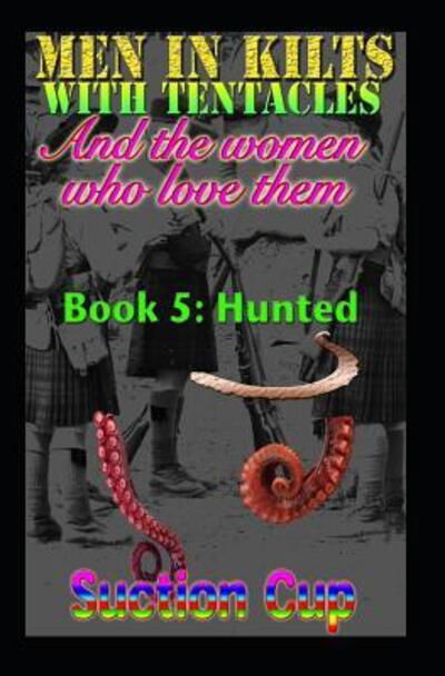 Cover for Suction Cup · Men in Kilts with Tentacles and the Women Who Love Them - Book 5 (Book) (2019)