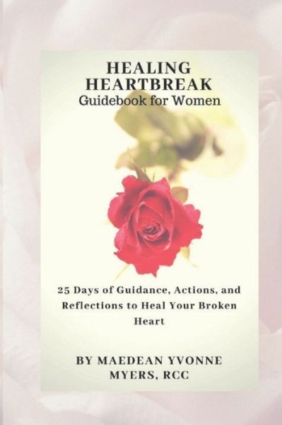 Cover for Maedean Myers · Healing Heartbreak A Guidebook for Women (Paperback Book) (2019)