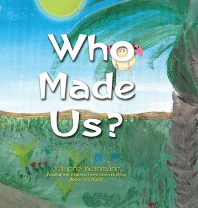 Cover for Julianne Weinmann · Who Made Us? (Hardcover Book) (2021)