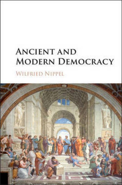 Cover for Nippel, Wilfried (Humboldt-Universitat zu Berlin) · Ancient and Modern Democracy: Two Concepts of Liberty? (Hardcover bog) (2016)