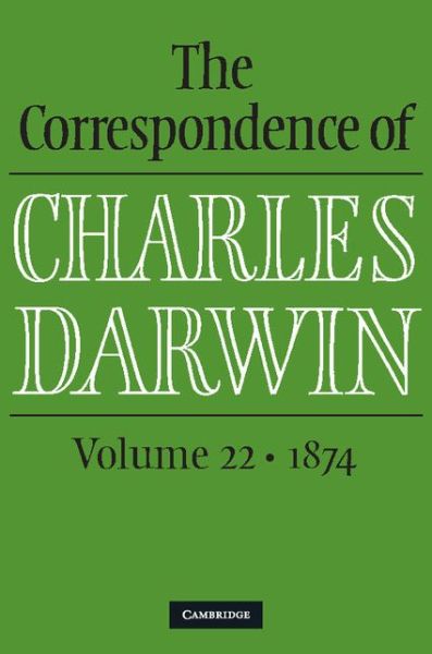 Cover for Charles Darwin · The Correspondence of Charles Darwin: Volume 22, 1874 - The Correspondence of Charles Darwin (Hardcover Book) (2015)