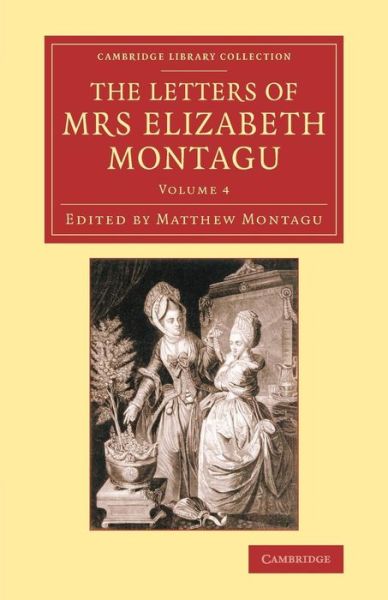 Cover for Elizabeth Montagu · The Letters of Mrs Elizabeth Montagu: With Some of the Letters of her Correspondents - Cambridge Library Collection - Literary  Studies (Paperback Book) (2015)