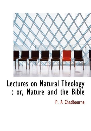 Cover for P a Chadbourne · Lectures on Natural Theology: Or, Nature and the Bible (Hardcover Book) (2009)