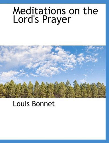 Cover for Louis Bonnet · Meditations on the Lord's Prayer (Hardcover Book) (2009)