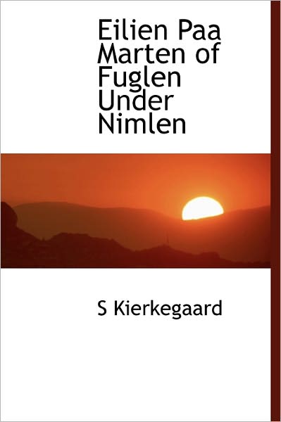 Cover for Soren Kierkegaard · Eilien Paa Marten of Fuglen Under Nimlen (Hardcover Book) (2009)