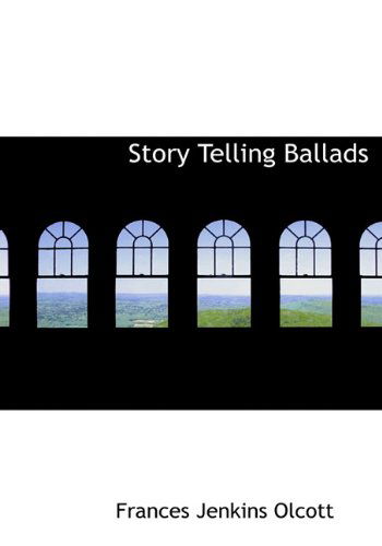 Cover for Frances Jenkins Olcott · Story Telling Ballads (Hardcover Book) (2010)