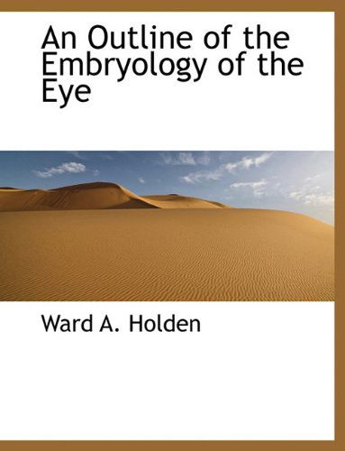 Cover for Ward A. Holden · An Outline of the Embryology of the Eye (Paperback Book) (2010)