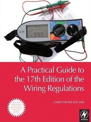 Cover for Kitcher, Christopher (College Lecturer, UK) · A Practical Guide to the of the Wiring Regulations (Innbunden bok) (2016)