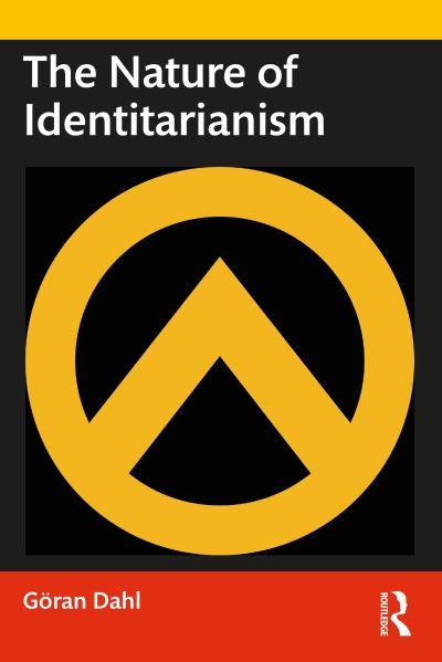 Cover for Dahl, Goran (University of Lund, Sweden) · The Nature of Identitarianism (Paperback Book) (2023)