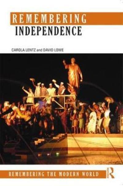 Cover for Carola Lentz · Remembering Independence - Remembering the Modern World (Inbunden Bok) (2018)