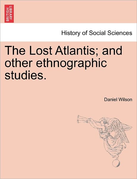 Cover for Daniel Wilson · The Lost Atlantis; and Other Ethnographic Studies. (Paperback Book) (2011)