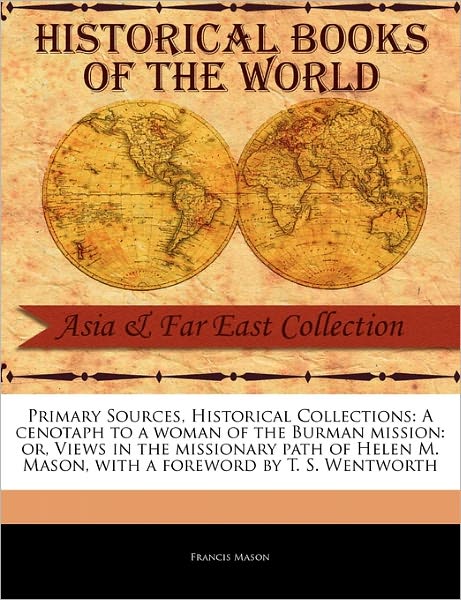 Cover for Francis Mason · A Cenotaph to a Woman of the Burman Mission: Or, Views in the Missionary Path of Helen M. Mason (Pocketbok) (2011)