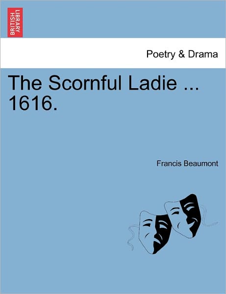 Cover for Francis Beaumont · The Scornful Ladie ... 1616. (Paperback Book) (2011)